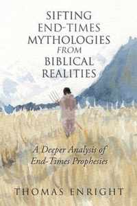 Sifting End-Times Mythologies from Biblical Realities