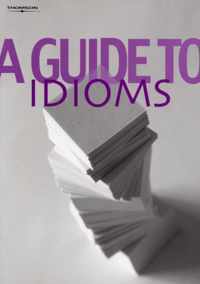 A GUIDE TO IDIOMS