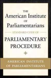 American Institute of Parliamentarians Standard Code of Parliamentary Procedure