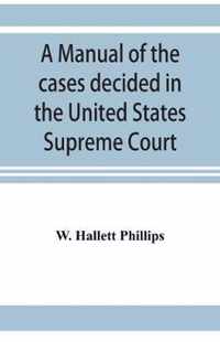 A manual of the cases decided in the United States Supreme Court