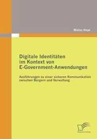 Digitale Identitäten im Kontext von E-Government-Anwendungen: Ausführungen zu einer sicheren Kommunikation zwischen Bürgern und Verwaltung