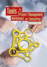 Tools for Project Management, Workshops and Consulting - a Must-have Compendium of Essential Tools and Techniques 2E