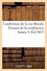 Conférence de la Rue Royale. Travaux de la Conférence. Année 4 (Éd.1867)