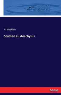 Studien zu Aeschylus