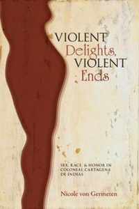 Violent Delights, Violent Ends: Sex, Race, & Honor in Colonial Cartagena de Indias