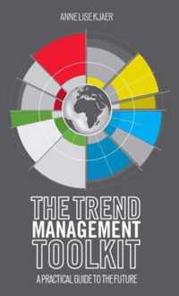 The Trend Management Toolkit: A Practical Guide to the Future