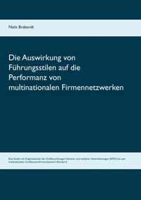 Die Auswirkung von Fuhrungsstilen auf die Performanz von multinationalen Firmennetzwerken