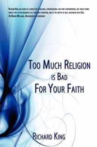 Too Much Religion is Bad For Your Faith