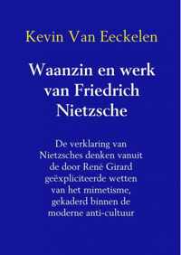 Waanzin en werk van Friedrich Nietzsche