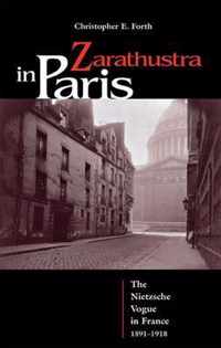 Zarathustra in Paris - The Nietzsche Vogue in France, 1891-1918