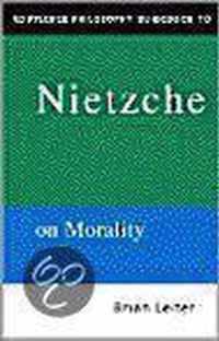 The Routledge Philosophy Guidebook to Nietzsche on Morality