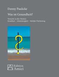 Was ist Gesundheit?: Versuche zu den Themen