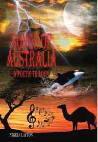 SONGS OF AUSTRALIA - A Poetic Trilogy