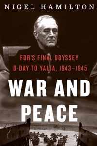 War and Peace: Fdr's Final Odyssey