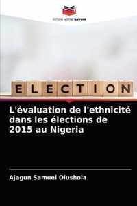 L'evaluation de l'ethnicite dans les elections de 2015 au Nigeria