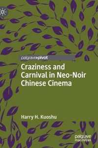 Craziness and Carnival in Neo Noir Chinese Cinema