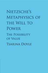 Nietzsche's Metaphysics of the Will to Power