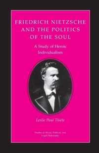 Friedrich Nietzsche and the Politics of the Soul