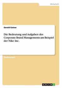 Die Bedeutung und Aufgaben des Corporate Brand Managements am Beispiel der Nike Inc.