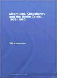 Macmillan, Khrushchev and the Berlin Crisis, 1958-1960