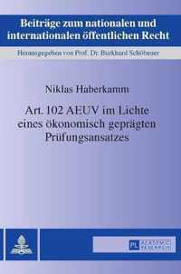 Art. 102 Aeuv Im Lichte Eines Oekonomisch Gepraegten Pruefungsansatzes