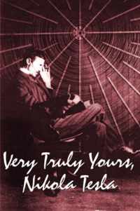 Very Truly Yours, Nikola Tesla