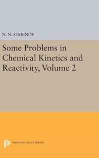 Some Problems in Chemical Kinetics and Reactivity, Volume 2