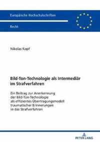 Bild-Ton-Technologie ALS Intermediaer Im Strafverfahren