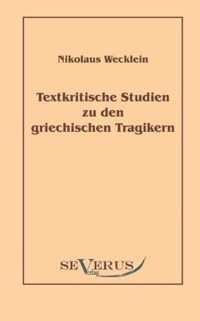 Textkritische Studien zu den griechischen Tragikern