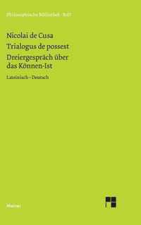 Schriften in deutscher UEbersetzung / Dreiergesprach uber das Koennen-Ist (Trialogus de possest)