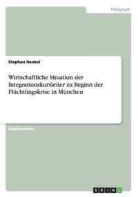 Wirtschaftliche Situation der Integrationskursleiter zu Beginn der Fluchtlingskrise in Munchen