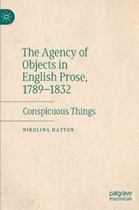 The Agency of Objects in English Prose, 1789-1832