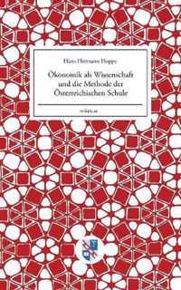 OEkonomik als Wissenschaft und die Methode der OEsterreichischen Schule