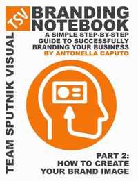 branding notebook - part 2 how to create your brand image