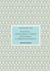 Politica, Ideologia Y Poder Aplicados A Organizaciones