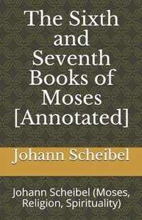 The Sixth and Seventh Books of Moses [Annotated]