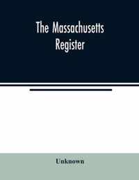 The Massachusetts register; Containing a record of the Government and Institutions of the State and A Variety of Useful Information for the Year 1859