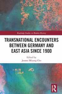 Transnational Encounters between Germany and East Asia since 1900