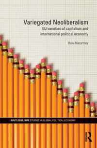 Variegated Neoliberalism: Eu Varieties of Capitalism and International Political Economy