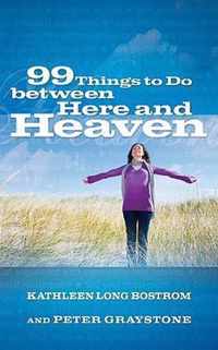 99 Things to Do between Here and Heaven