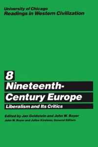 University of Chicago Readings in Western Civilization, Volume 8: Nineteenth-Century Europe: Liberalism and Its Criticsvolume 8