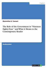 The Role of the Government in Nineteen Eighty-Four and What it Means to the Contemporary Reader