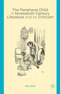 The Peripheral Child in Nineteenth Century Literature and its Criticism