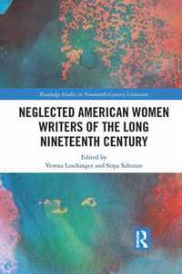 Neglected American Women Writers of the Long Nineteenth Century