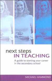 Next Steps in Teaching: A Guide to Starting your Career in the Secondary School