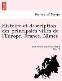 Histoire Et Description Des Principales Villes de L'Europe. France. Ni Mes