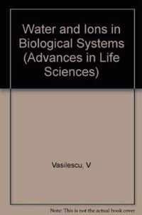 Water and Ions in Biological Systems