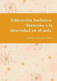 Educacion Inclusiva. Atencion a la diversidad en el aula.