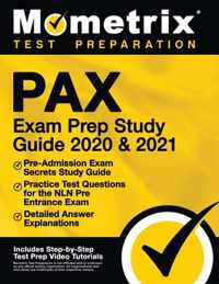 Pax Exam Prep Study Guide 2020 and 2021 - Pre-Admission Exam Secrets Study Guide, Practice Test Questions for the Nln Pre Entrance Exam, Detailed Answer Explanations