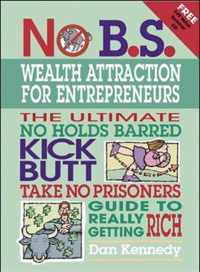 No B.S. Wealth Attraction for Entrepreneurs